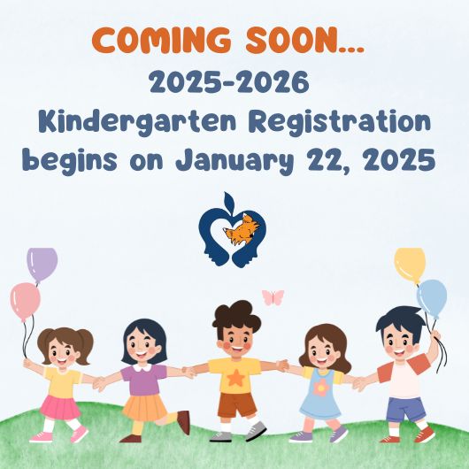 2025-26 Incoming Kinders ~ Registration begins January 22, 2025